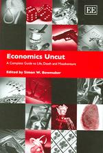 Economics Uncut : A Complete Guide to Life, Death and Misadventure