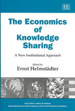 The Economics of Knowledge Sharing a New Institutional Approach New Horizons in Institutional and Evolutionary Economics Series