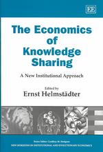 知識共有の経済学：新制度派のアプローチ<br>The Economics of Knowledge Sharing : A New Institutional Approach (New Horizons in Institutional and Evolutionary Economics series)