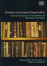 産業組織論のパイオニア達<br>Pioneers of Industrial Organization : How the Economics of Competition and Monopoly Took Shape