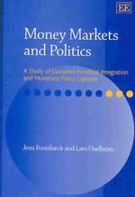 Money Markets and Politics : A Study of European Financial Integration and Monetary Policy Options