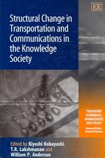 小林潔司（共）編／知識社会における運輸・通信の構造的変化<br>Structural Change in Transportation and Communications in the Knowledge Society (Transport Economics, Management and Policy series)