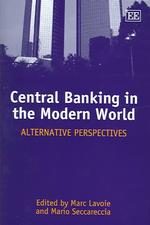 現代世界における中央銀行制<br>Central Banking in the Modern World : Alternative Perspectives