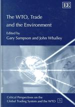 ＷＴＯ、貿易と環境<br>The WTO, Trade and the Environment (Critical Perspectives on the Global Trading System and the WTO series)
