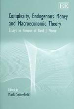 複雑系、内生的貨幣理論とマクロ経済理論（記念論文集）<br>Complexity, Endogenous Money and Macroeconomic Theory : Essays in Honour of Basil J. Moore