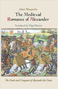 The Medieval Romance of Alexander : The Deeds and Conquests of Alexander the Great