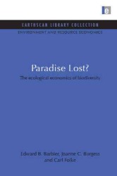 Paradise Lost : Ecological Economics of Biodiversity (Environmental and Resource Economics Set)