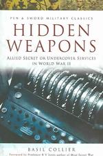Hidden Weapons : Allied Secret and Undercover Services in World War II