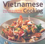 Vietnamese Cooking : Over 60 Step-by-Step Recipes in 250 Stunning Photographs