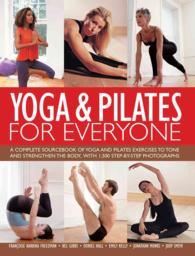 Yoga & Pilates for Everyone : A Complete Sourcebook of Yoga and Pilates Exercises to Tone and Strengthen the Body, with 1800 Step-By-Step Photographs （1ST）