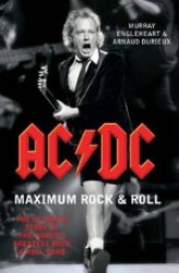 "ac/dc" : Maximum Rock and Roll - the Ultimate Story of the World's Greatest Rock and Roll -- Paperback
