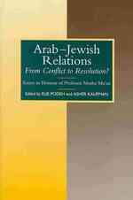Arab-jewish Relations : From Conflict to Resolution? Essays in Honour of Professor Moshe Ma'oz