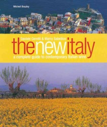 The New Italy : A Complete Guide to Contemporary Italian Wine
