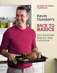 Kevin Dundon's Back to Basics : Your Essential Step-by-Step Cookbook