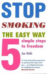 Stop Smoking the Easy Way : Five Simple Steps to Freedom -- Paperback