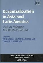 アジアとラテンアメリカにおける分権化<br>Decentralization in Asia and Latin America : Towards a Comparative Interdisciplinary Perspective (Studies in Fiscal Federalism and State-local Finance series)
