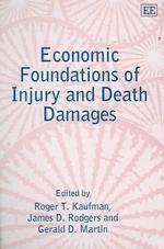 人身傷害・致死事件における損害賠償算出の経済的根拠<br>Economic Foundations of Injury and Death Damages (Elgar Mini Series)