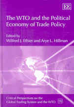 WTOと貿易政策の政治経済学<br>The WTO and the Political Economy of Trade Policy (Critical Perspectives on the Global Trading System and the WTO series)