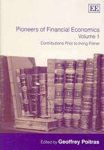 金融経済学のパイオニア達　第１巻：Ｉ．フィッシャー以前<br>Pioneers of Financial Economics: Volume 1 : Contributions Prior to Irving Fisher