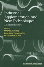 産業集積と先進技術：グローバルな考察<br>Industrial Agglomeration and New Technologies : A Global Perspective (New Horizons in Regional Science series)