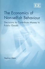 利他的行動の経済学<br>The Economics of Non-selfish Behaviour : Decisions to Contribute Money to Public Goods