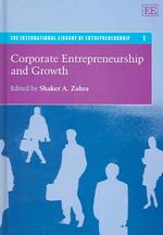 企業の起業家精神と成長<br>Corporate Entrepreneurship and Growth (The International Library of Entrepreneurship series)