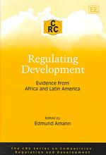 開発への規制：アフリカ及びラテンアメリカの事例<br>Regulating Development : Evidence from Africa and Latin America (The Crc Series on Competition, Regulation and Development)