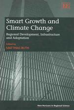 スマート・グロースと気候変動：地域開発、インフラと適応<br>Smart Growth and Climate Change : Regional Development, Infrastructure and Adaptation (New Horizons in Regional Science series)