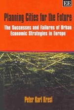 未来のための都市計画：欧州諸国における都市経済戦略の成否<br>Planning Cities for the Future : The Successes and Failures of Urban Economic Strategies in Europe