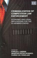 競争法施行のための刑事罰：ＥＵ加盟国にとっての経済的・法的意味<br>Criminalization of Competition Law Enforcement : Economic and Legal Implications for the EU Member States