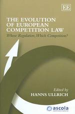 ＥＵ競争法の進化<br>The Evolution of European Competition Law : Whose Regulation, Which Competition? (Ascola Competition Law series)