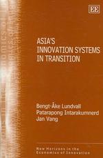 過渡期にあるアジア諸国のイノベーション・システム<br>Asia's Innovation Systems in Transition (New Horizons in the Economics of Innovation series)
