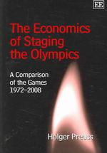 オリンピックの経済学<br>The Economics of Staging the Olympics : A Comparison of the Games 1972-2008