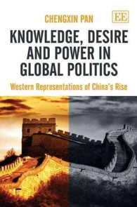 Knowledge, Desire and Power in Global Politics : Western Representations of China's Rise