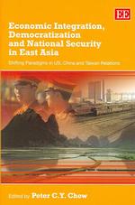 東アジアにおける経済統合、民主化と国家安全保障：米・中・台湾関係のパラダイム・シフト<br>Economic Integration, Democratization and National Security in East Asia : Shifting Paradigms in US, China and Taiwan Relations