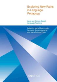 語彙とコーパス基盤言語教育<br>Exploring New Paths in Language Pedagogy : Lexis and Corpus-Based Language Teaching (Equinox English Linguistics and Elt)