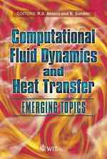 Computational Fluid Dynamics and Heat Transfer : Emerging Topics (Developments in Heat Transfer)