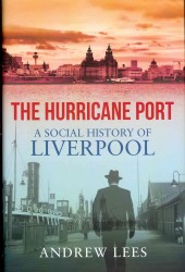 The Hurricane Port : A Social History of Liverpool