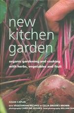 New Kitchen Garden Organic Gardening with Herbs, Vegetables and Fruit