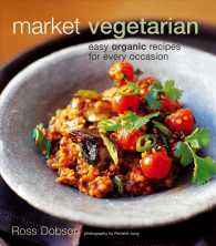 Market Vegetarian : Easy Organic Recipes for Every Occasion
