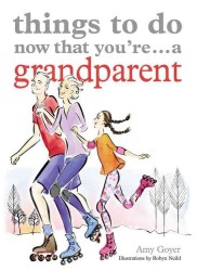 Things to Do Now You're a Grandparent (Things to Do Now You're) （Original）