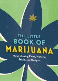 The Little Book of Marijuana : Mind-blowing Facts, History, Trivia and Recipes