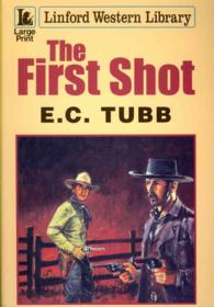 The First Shot (Linford Western Library) （UNA LRG）