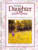 To My Daughter with Love : A Mother Remembers （Gift）