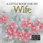 Little Book for My Wife (Helen Exley Giftbooks) （MIN Gift）