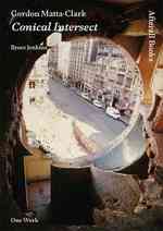 Gordon Matta-Clark : Conical Intersect (One Work)