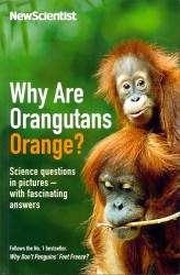 Why are Orangutans Orange? : Science Puzzles in Pictures - with Fascinating Answers (Wellcome) -- Paperback