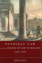 Poynings' Law and the Making of Law in Ireland 1660-1800 : Monitoring the Constitution