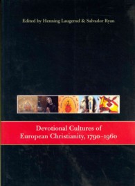 Devotional Cultures of European Christianity, 1790 - 1960