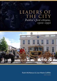 Leaders of the City : Dublin's First Citizens, 1500-1950